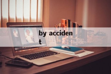 by accident
